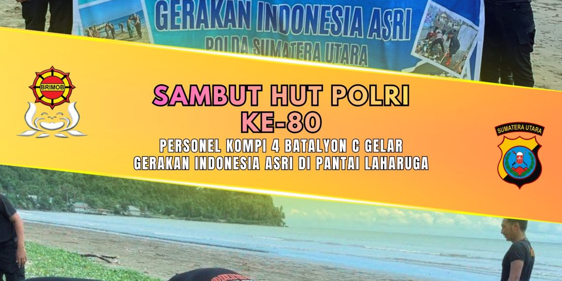 Sambut HUT Polri ke-80, Personel Kompi 4 Batalyon C Gelar Gerakan Indonesia Asri di Pantai Laharuga
